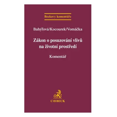 Zákon o posuzování vlivů na životní prostředí. Komentář - Bahýĺová, Kocourek, Vomáčka