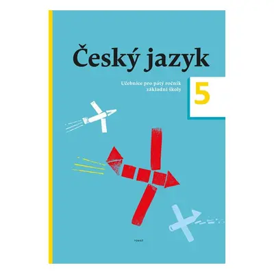 Český jazyk 5 - učebnice pro 5. ročník - Zdeněk Topil, Dagmar Chroboková, Kristýna Tučková