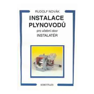 Instalace plynovodů pro učební obor instalatér - Novák R.