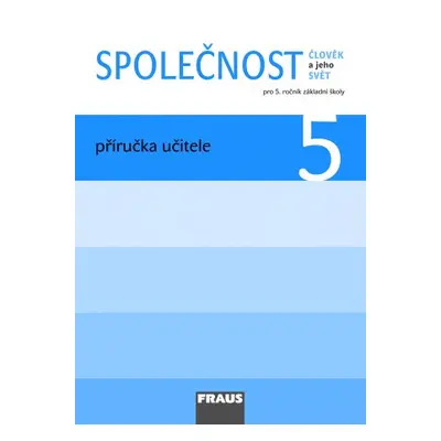 Společnost 5 pro ZŠ -příručka učitele - Dvořáková Michaela, Stará Jana