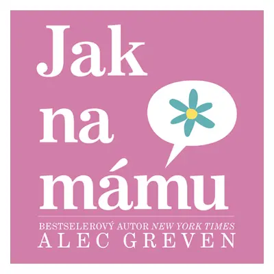 Jak na mámu - Greven Alec