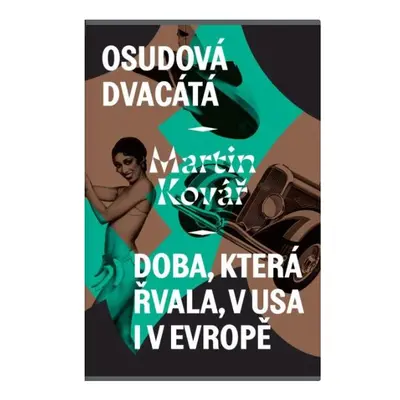 Osudová dvacátá - Doba, která řvala, v USA i v Evropě - Kovář Martin