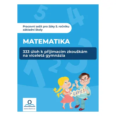 333 úloh z Matematiky k přípravě na víceletá gymnázia - Mgr. et Mgr. Klára Střížová,