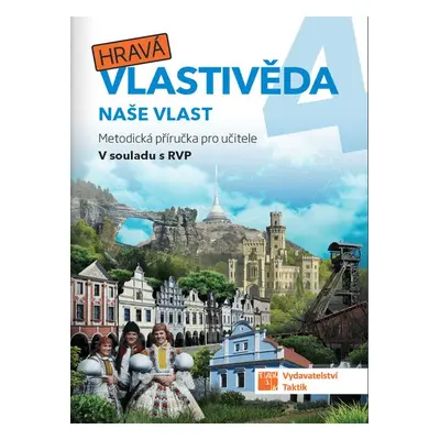 Hravá vlastivěda 4 - Naše vlast - metodická příručka