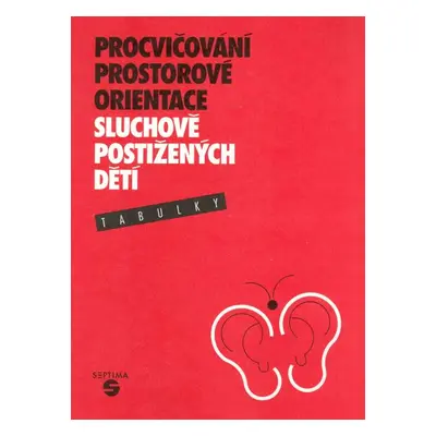 Procvičování prostorové orientace sluchově postižených dětí - tabulky - Vaněčková Vlasta