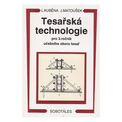 Tesařská technologie 3.r. SOU - Kuběna, Matoušek