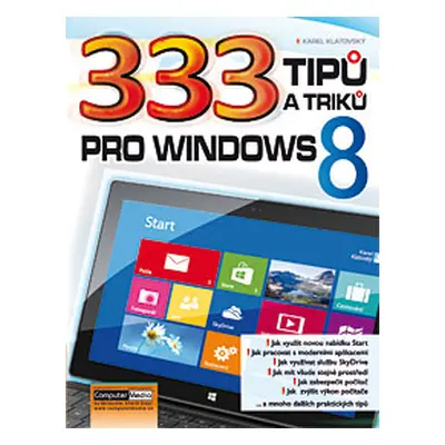 333 tipů a triků pro Windows 8 - Klatovský Karel