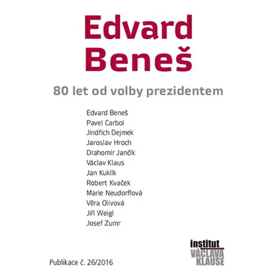 Edvard Beneš - 80 let od volby prezidentem - kolektiv autorů