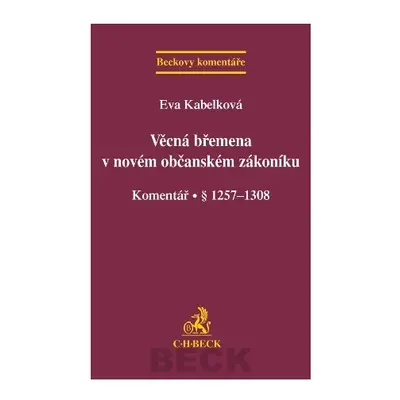 Věcná břemena v novém občanském zákoníku. Komentář - Kabelková Eva