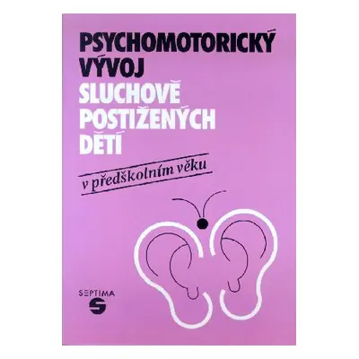 Psychomotorický vývoj sluchově postižených dětí v předškolním věku - Půstová