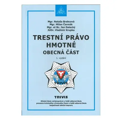 Trestní právo hmotné - obecná část, 1. vydání - Mgr. Nataša Brabcová, Mgr Milan Čermák, Mgr. et 