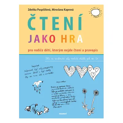 Čtení jako hra - Pro rodiče dětí, kterým nejde čtení a pravopis - Pospíšilová Zdeňka, Kaprová Mi