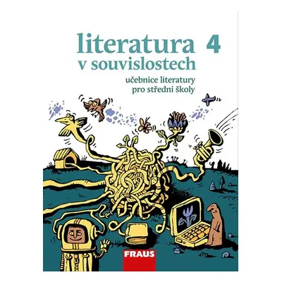 Literatura v souvislostech pro SŠ 4 - učebnice - Jakub Chrobák, Monika Horsáková, Veronika Porte