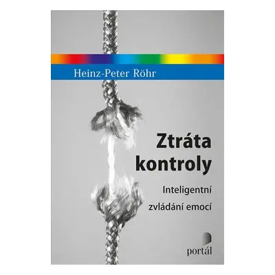 Ztráta kontroly - Inteligentní zvládání emocí - Röhr Heinz-Peter