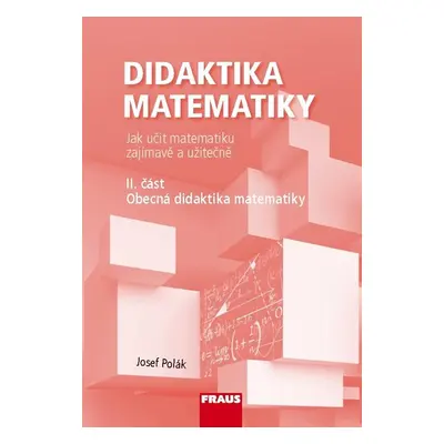 Didaktika matematiky II. část - učebnice - Doc. RNDr. Josef Polák, CSc.