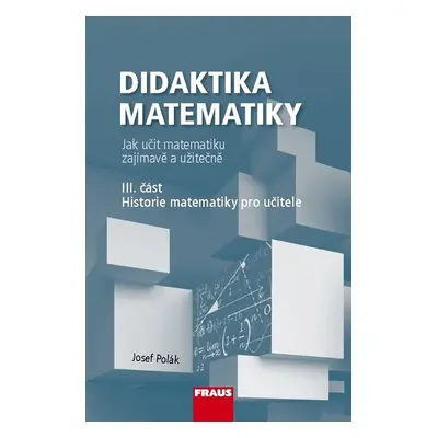 Didaktika matematiky III. část - učebnice - Doc. RNDr. Josef Polák, CSc.