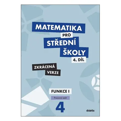 Matematika pro střední školy 4.díl - pracovní sešit /zkrácená verze/ - Magda Králová, Milan Navr