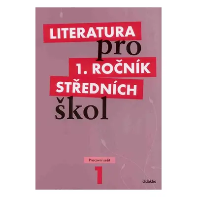 Literatura pro 1. ročník SŠ - pracovní sešit - Bláhová R., Chvalovská E., Polášková T.