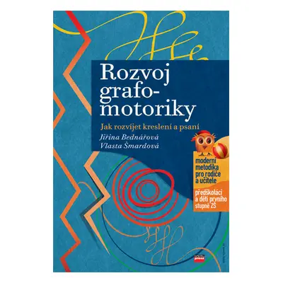 Rozvoj grafomotoriky - Jak rozvíjet kreslení a psaní - Bednářová J.,Šmardová V.