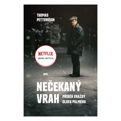 Nečekaný vrah - Příběh vraždy Olofa Palmeho - Pettersson Thomas