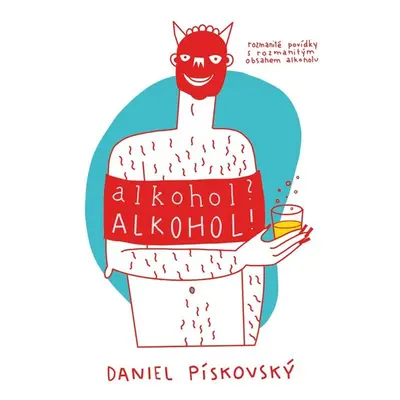 Alkohol? Alkohol! - Pískovský Daniel