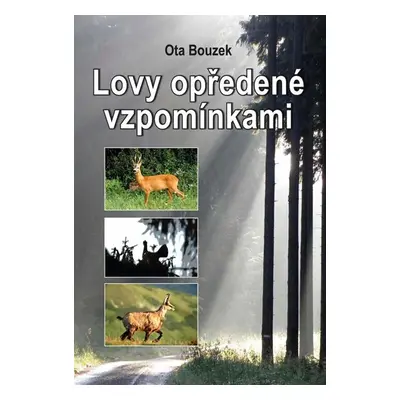 Lovy opředené vzpomínkami - Bouzek Ota