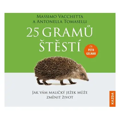 25 gramů štěstí - Jak vám maličký ježek může změnit život - CDm3 (Čte Petr Gelnar) - Vacchetta M