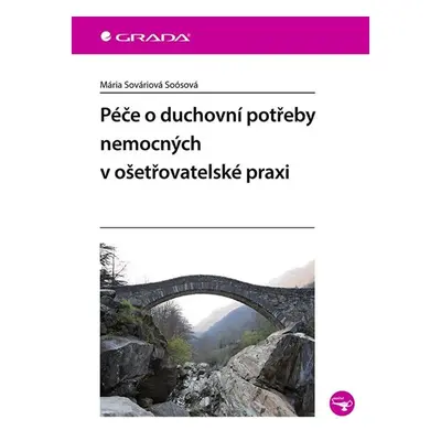 Péče o duchovní potřeby nemocných v ošetřovatelské praxi - Sováriová Soósová Mária