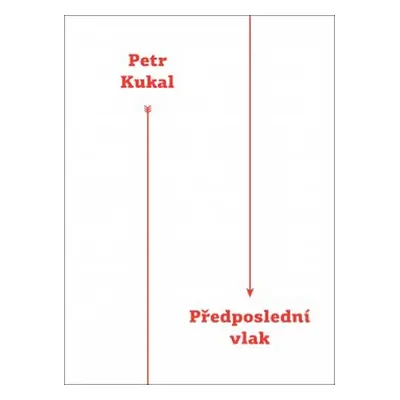 Předposlední vlak - Kukal Petr