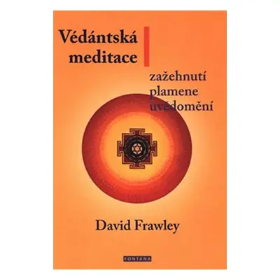 Védánská meditace - Zažehnutí plamene uvědomění - Frawley David