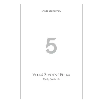 Velká životní pětka / The Big Five for Life - Strelecky John