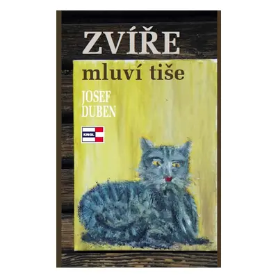 Zvíře mluví tiše - Duben Josef