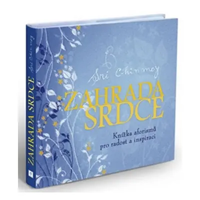 Zahrada srdce - Chinmoy Sri