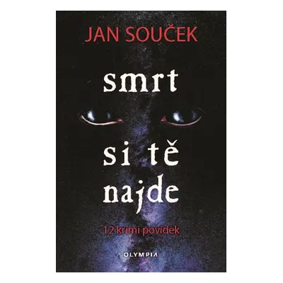 Smrt si tě najde - 12 krimi povídek - Souček Jan