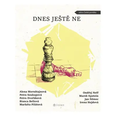 Dnes ještě ne - Neff Ondřej, Epstein Marek, Bellová Bianca, Dvořáková Petra, Soukupová Petra, He