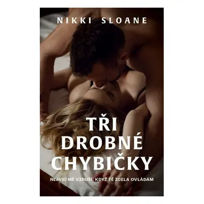 Tři drobné chybičky - Sloane Nikki