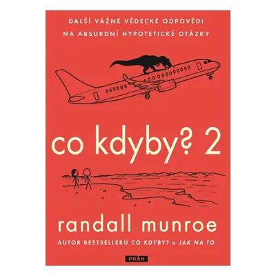 Co kdyby? 2 - Další vážné vědecké odpovědi na absurdní hypotetické otázky - Munroe Randall