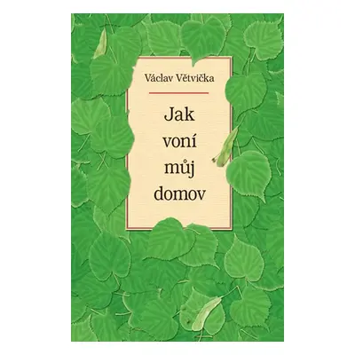 Jak voní můj domov - Větvička Václav