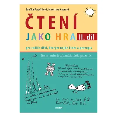 Čtení jako hra - Pro rodiče dětí, kterým nejde čtení a pravopis, 2. díl - Pospíšilová Zdeňka, Ka