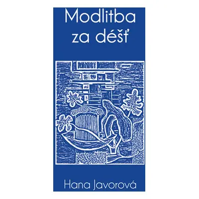 Modlitba za déšť - Javorová Hana