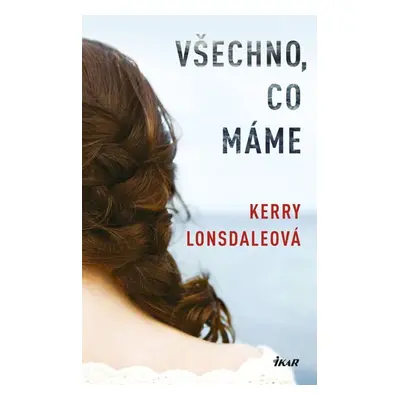 Všechno, co máme - Lonsdaleová Kerry