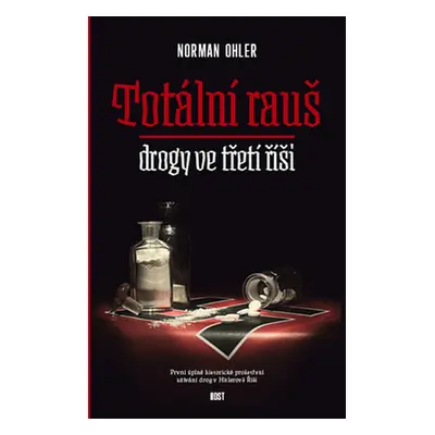 Totální rauš - Drogy ve třetí říši - Ohler Norman