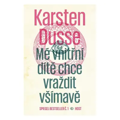 Mé vnitřní dítě chce vraždit všímavě - Dusse Karsten