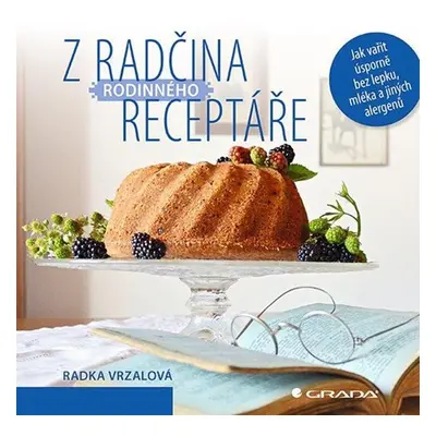 Z Radčina rodinného receptáře - Jak vařit úsporně bez lepku, mléka a jiných alergenů - Vrzalová 