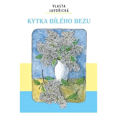 Kytka bílého bezu - Javořická Vlasta