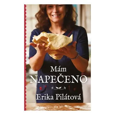 Mám napečeno - Pilátová Erika