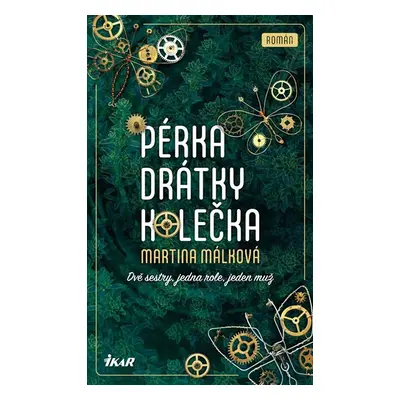 Pérka, drátky, kolečka - Málková Martina