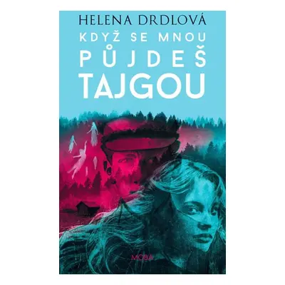 Když se mnou půjdeš tajgou - Drdlová Helena