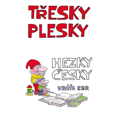 Třesky plesky hezky česky - Ebr Vráťa