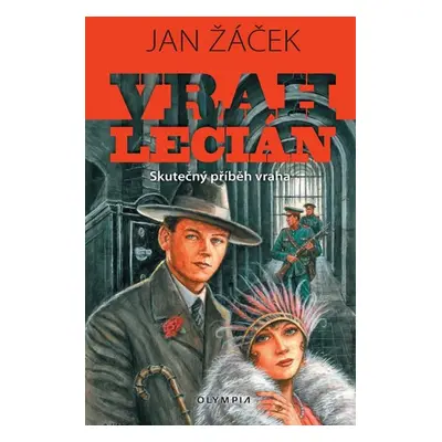 Vrah Lecián - Skutečný příběh vraha - Žáček Jan